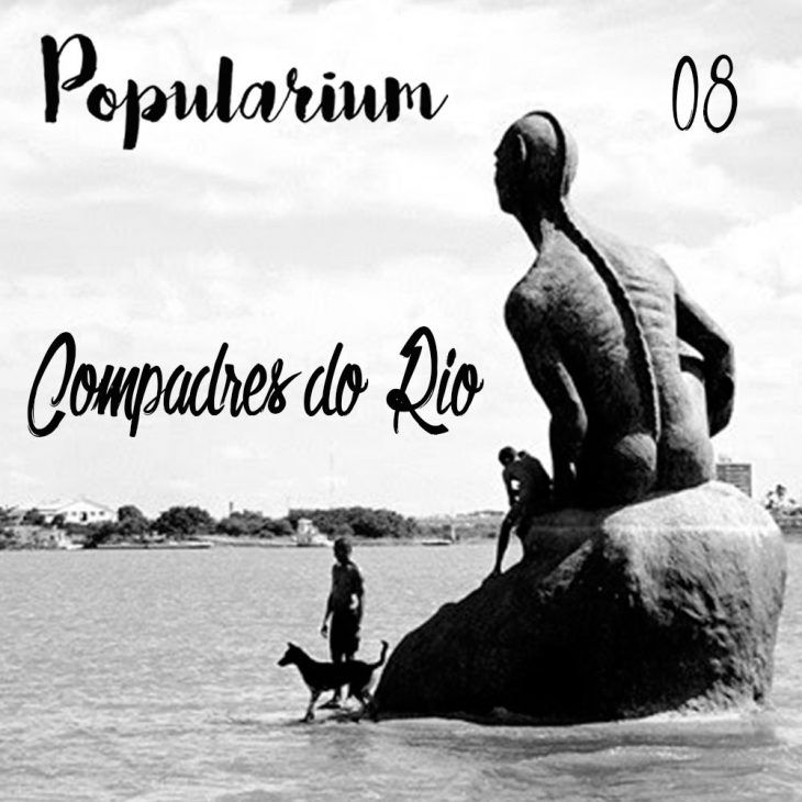 Popularium 09 – Compadres do Rio