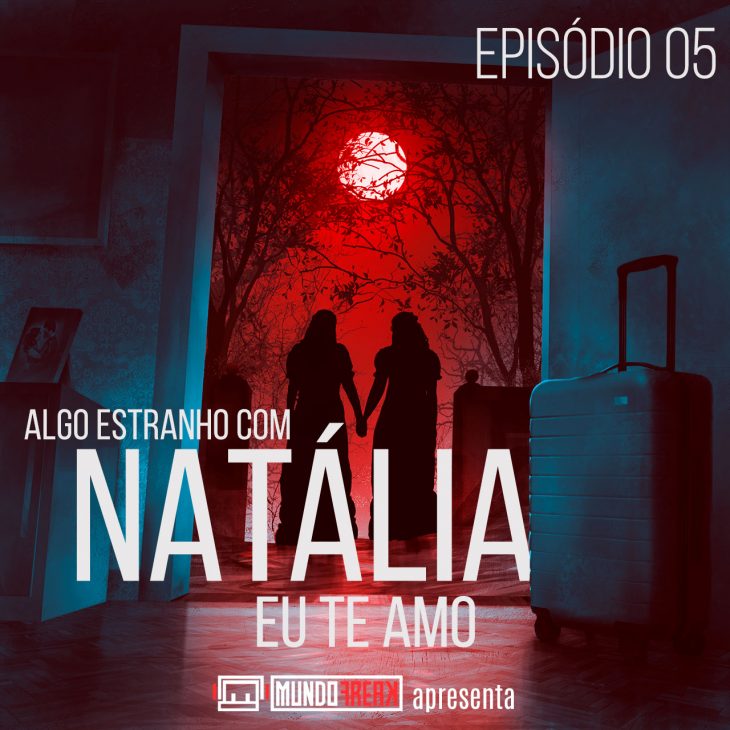 Algo Estranho com Natália | Episódio 05